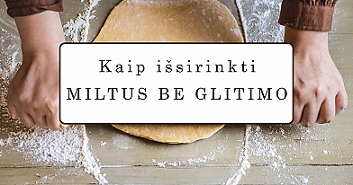 Miltai be glitimo (gliuteno) - kaip išsirinkti?